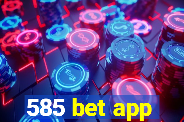 585 bet app